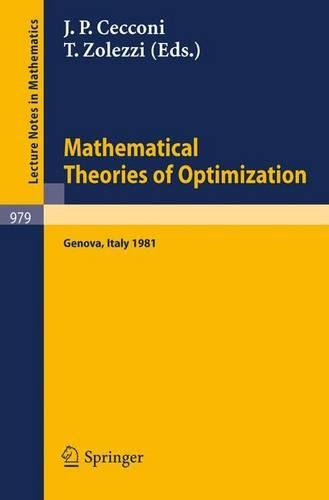 Mathematical Theories of Optimization: Proceedings of the International Conference Held in S. Margherita Ligure (Genova), November 30 - December 4, 1981(979 Lecture Notes in Mathematics)
