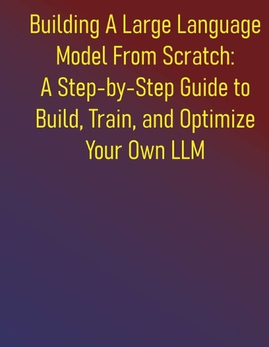Building A Large Language Model From Scratch